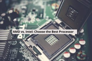 AMD vs. Intel: Choosing the Best Processor for Your Windows PC